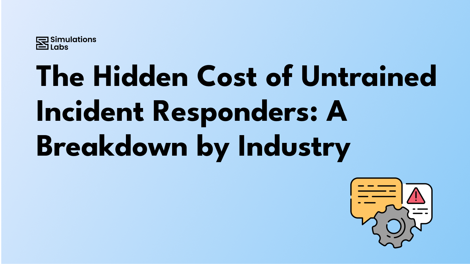 The Hidden Cost of Untrained Incident Responders: A Breakdown by Industry
